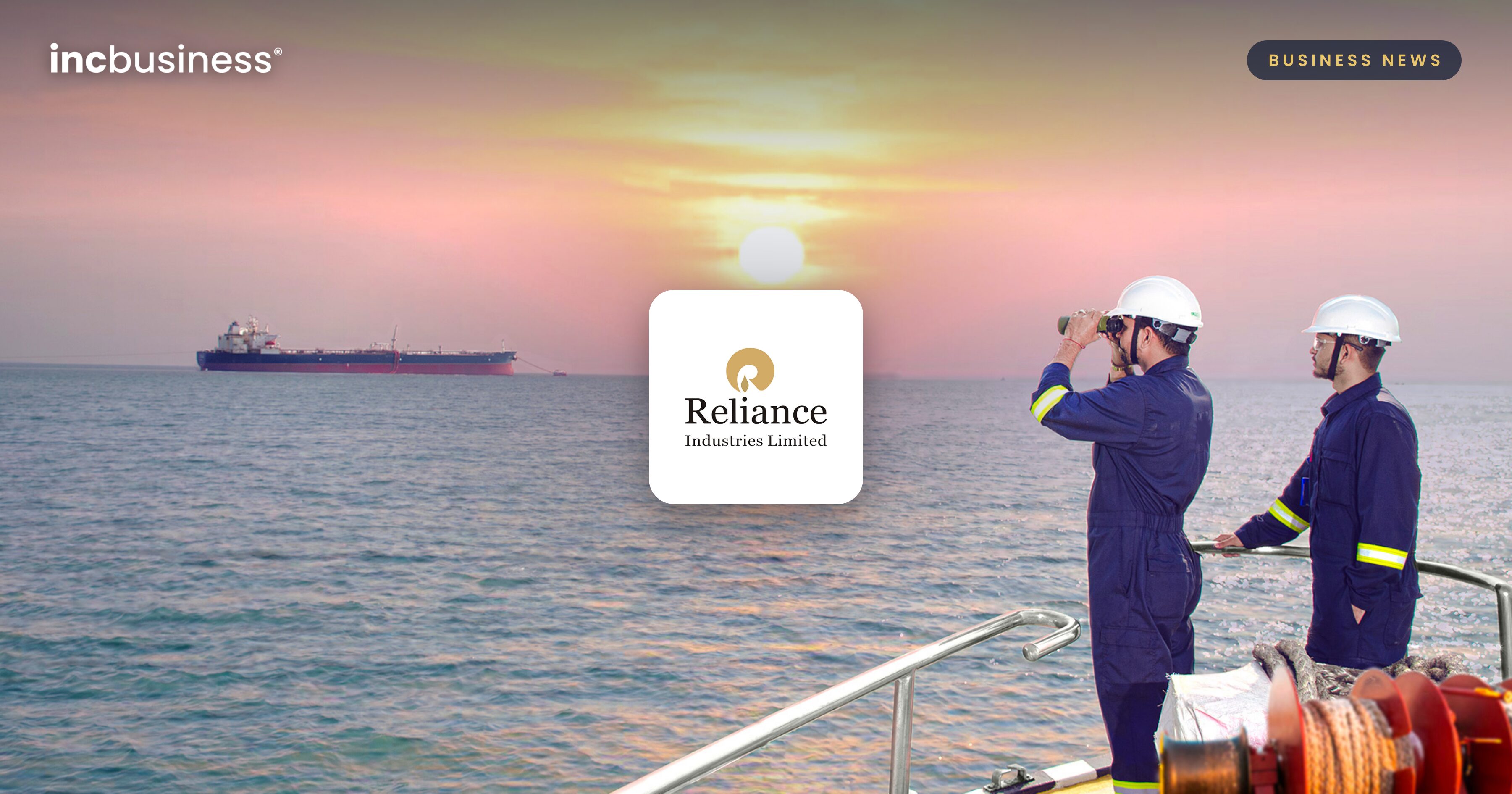 Reliance Industries NCD approval: the Reliance logo over two workers watching a tanker at sea at sunset