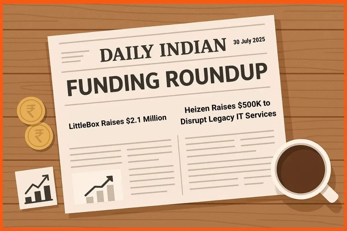 Daily Indian Funding Roundup & Key News - 30 July 2025: LittleBox Raises $2.1M, Heizen & FlexPrice Secure Pre-Seed Capital, Indiqube Lists at Discount, & More