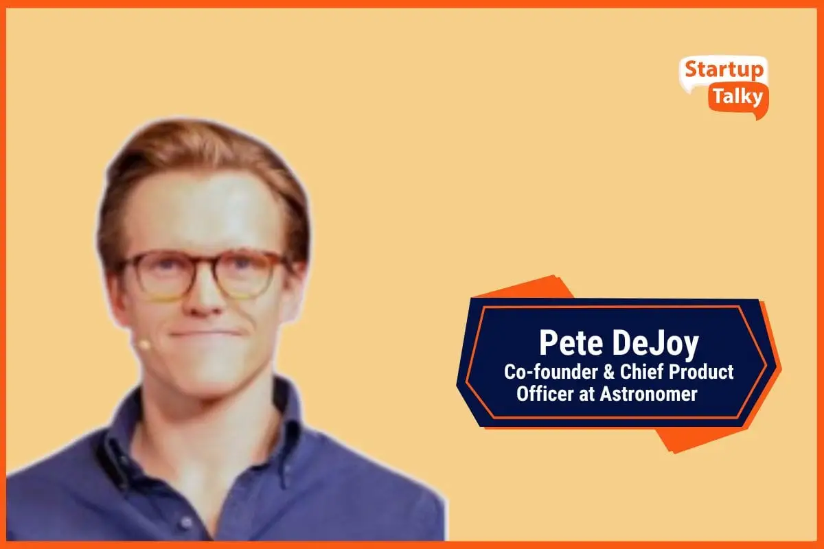 Pete DeJoy: The Co-Founder Taking Charge at Astronomer
