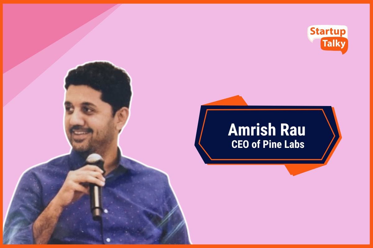 Amrish Rau: Steering Pine Labs to Fintech Success