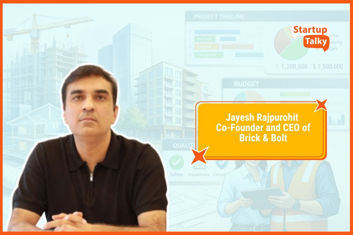 Jayesh Rajpurohit on Building Brick & Bolt into India’s Most Trusted Tech-Enabled Construction Platform