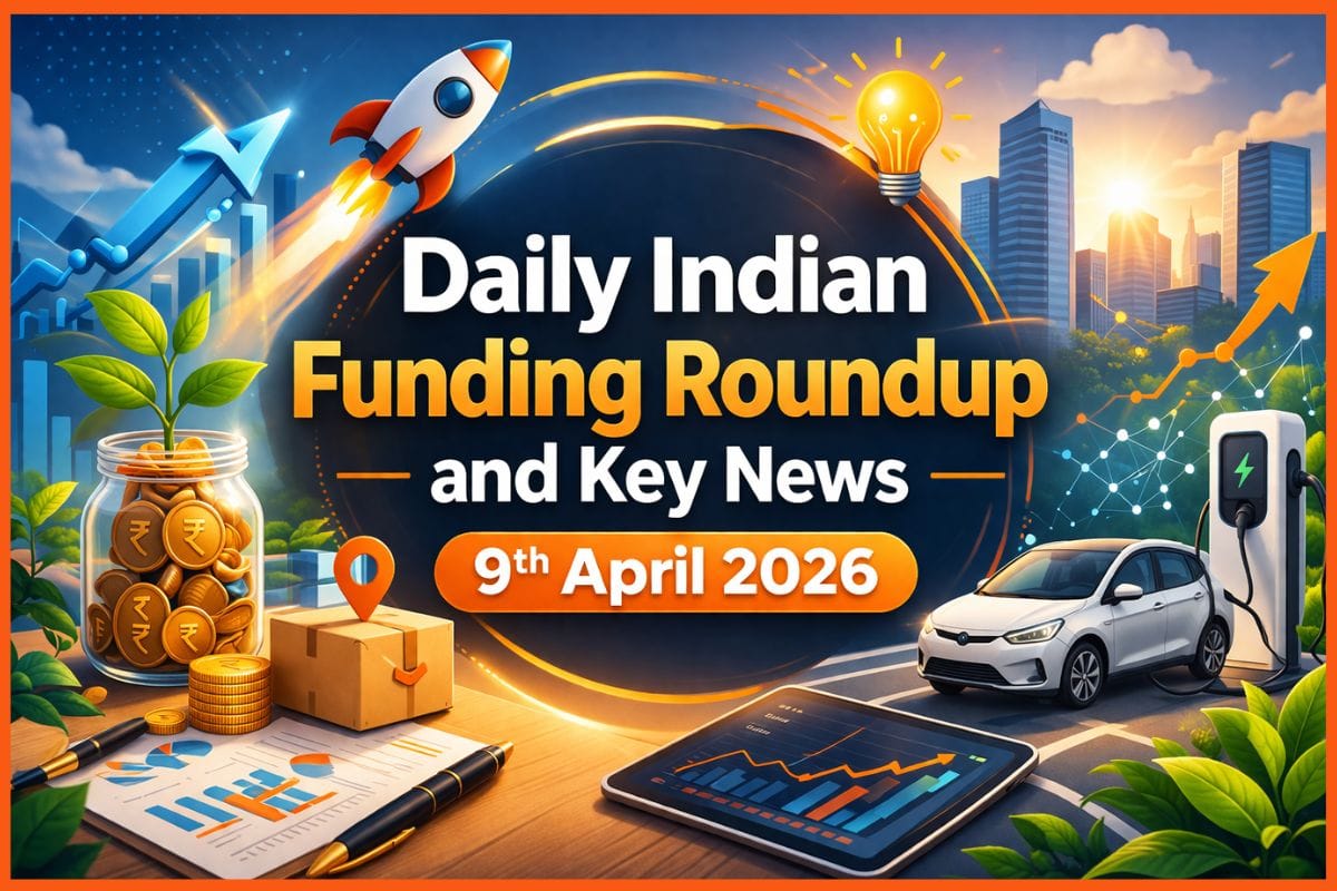 Daily Indian Funding Roundup and Key News - 9th April 2026: Nava Raises $22 Million, Pluckk Bags ₹100 Crore & More